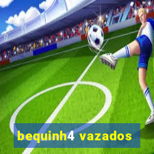 bequinh4 vazados